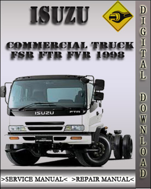 Product picture 1998 Isuzu Commercial Truck FSR FTR FVR Factory Service Repair Manual