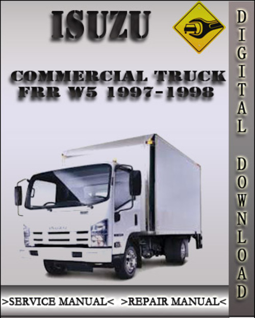 Product picture 1997-1998 Isuzu Commercial Truck FRR W5 Factory Service Repair Manual 