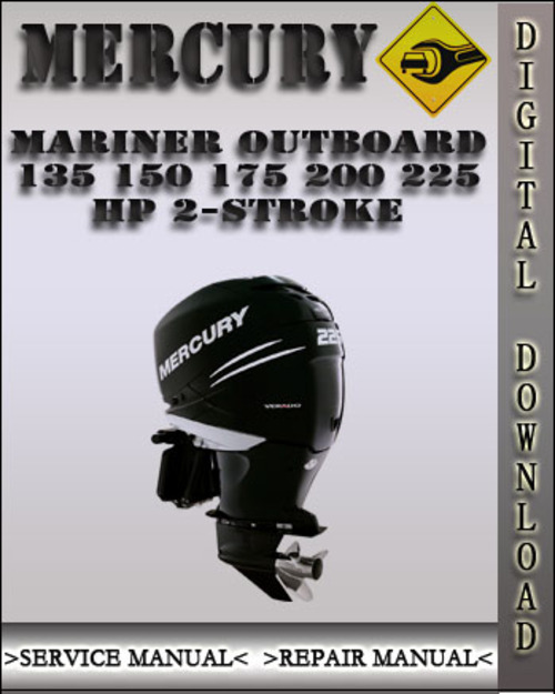 Product picture Mercury Mariner Outboard 135 150 175 200 225 Hp 2-stroke Factory Service Repair Manual