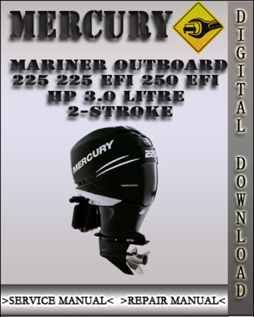 Product picture Mercury Mariner Outboard 225 225EFI 250EFI Hp 3.0 litre 2-stroke Factory Service Repair Manual