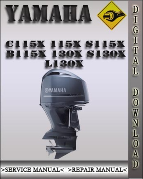 Product picture Yamaha Outboard C115X 115X S115X B115X 130X S130X L130X Factory Service Repair Manual