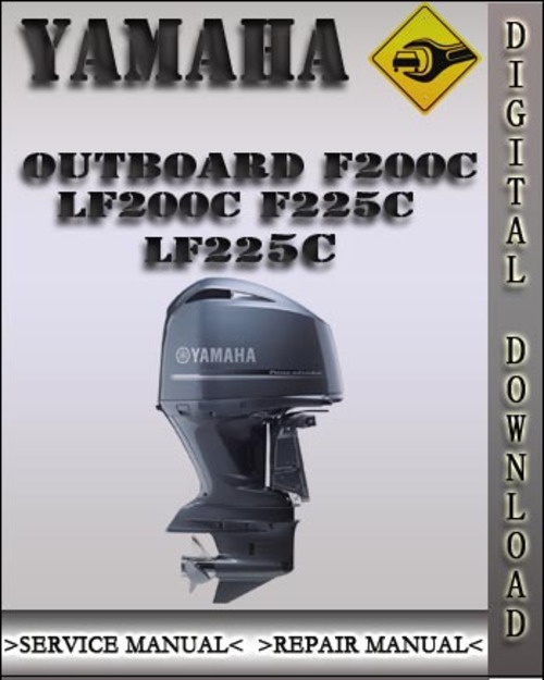 Product picture Yamaha Outboard F200C LF200C F225C LF225C Factory Service Repair Manual